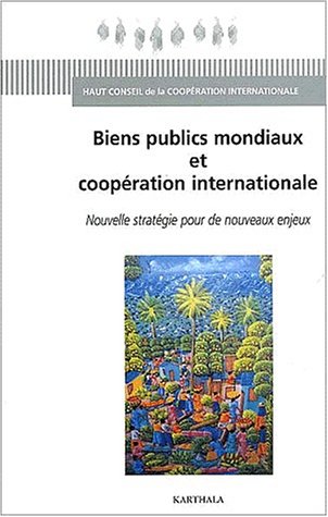Imagen de archivo de Biens publics mondiaux et coopration internationale - nouvelle stratgie pour de nouveaux enjeux a la venta por Gallix