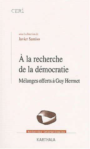 Imagen de archivo de A la recherche de la dmocratie : Mlanges offerts  Guy Hermet a la venta por Ammareal