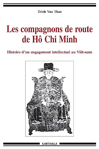 9782845863293: Les compagnons de route de H Chi Minh: Histoire d'un engagement intellectuel au Vitnam