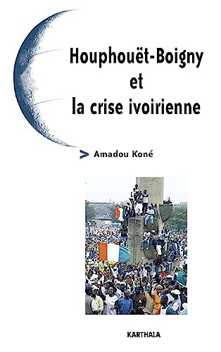 Beispielbild fr Houphout-boigny Et La Crise Ivoirienne zum Verkauf von RECYCLIVRE