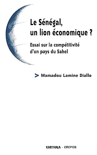 9782845863774: Le Sngal, un lion conomique ?: Essai sur la comptitivit d'un pays du Sahel