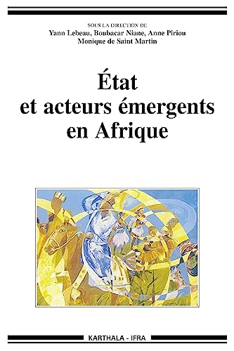 Ã‰tat et acteurs Ã©mergents en Afrique - dÃ©mocratie, indocilitÃ© et transnationalisation (9782845864047) by LEBEAU/NIANE/PIRIOU