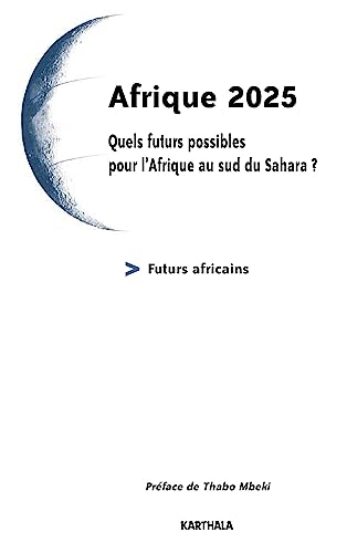 Stock image for Afrique 2025 : Quels futurs possibles pour l'Afrique au sud du Sahara ? for sale by Tamery