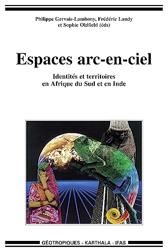 Beispielbild fr Espaces arc-en-ciel : Identits et Territoires en Afrique du Sud et en Inde zum Verkauf von Ammareal