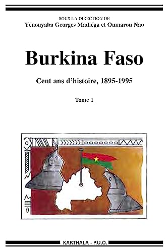 Imagen de archivo de BURKINA FASO - Cent ans d'histoire ( 1895-1995 ) --------- 2 Volumes/2 a la venta por Okmhistoire