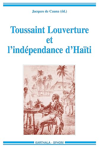 9782845865037: Toussaint Louverture et l'indpendance d'Hati: Tmoignages pour un bicentenaire