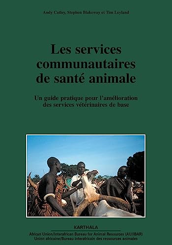 Beispielbild fr Les services communautaires de sant animale : Un guide pratique pour l'amlioration des services vtrinaires de base zum Verkauf von medimops