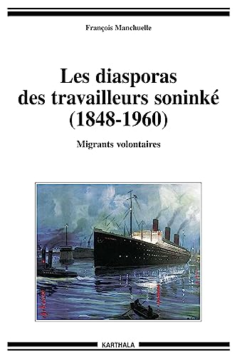 Stock image for Les diasporas des travailleurs Sonink (1848-1960): migrants volontaires for sale by Gallix