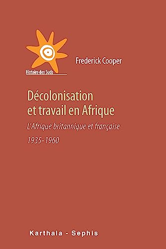 DÃ©colonisation et travail en Afrique - l'Afrique britannique et franÃ§aise, 1935-1960 (9782845865419) by [???]