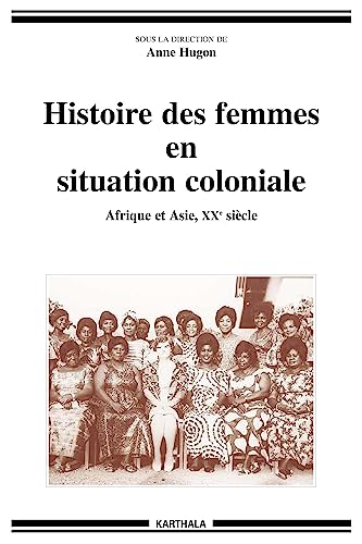 Stock image for Histoire Des Femmes En Situation Coloniale : Afrique Et Asie, Xxe Sicle for sale by RECYCLIVRE