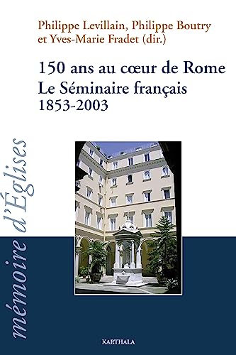 Imagen de archivo de 150 ans au coeur de Rome : Le Sminaire franais 1853-2003 a la venta por Ammareal