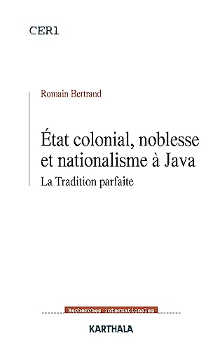 9782845866379: Etat colonial, noblesse et nationalisme  Java: La Tradition parfaite