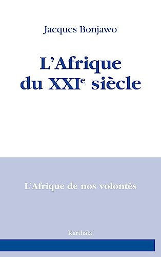 Imagen de archivo de L'Afrique du XXIe sicle : L'Afrique de nos volonts a la venta por Tamery