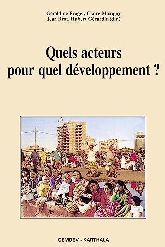 Beispielbild fr Quels acteurs pour quel dveloppement ? zum Verkauf von Chapitre.com : livres et presse ancienne