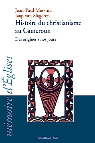 Beispielbild fr Histoire du Christianisme au Cameroun : Des origines  nos jours zum Verkauf von Tamery