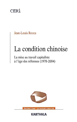 Beispielbild fr La Condition chinoise : Capitalisme, mise au travail et rsistances dans la Chine des rformes zum Verkauf von Ammareal