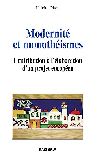 Beispielbild fr MODERNITE ET MONOTHEISMES-CONTRIBUTION A L'ELABORATION D'UN PROJET EUROPEEN zum Verkauf von Tamery