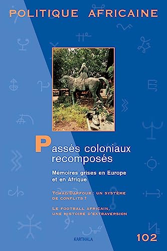 Imagen de archivo de Politique africaine N 102, Juin 2006 : Passs coloniaux recomposs. Mmoires grises en Europe et en Afrique a la venta por LiLi - La Libert des Livres