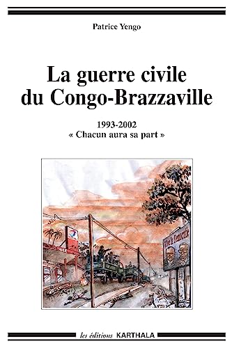 Beispielbild fr La guerre civile du Congo-Brazzaville 1993-2002 : Chacun aura sa part zum Verkauf von medimops