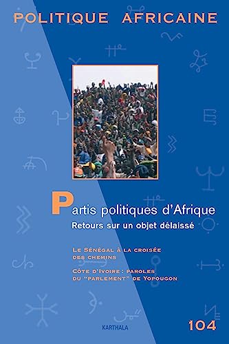 Beispielbild fr Partis politiques d'Afrique: Retours sur un objet delaisse (Politique Africaine 104) zum Verkauf von Zubal-Books, Since 1961