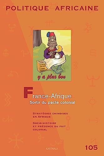 Beispielbild fr Politique Africaine N-105-France-Afrique - Sortir du Pacte Colonial [Broch] Various authors zum Verkauf von Au bon livre