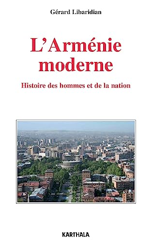 Imagen de archivo de L'Armnie moderne: Histoire des hommes et de la nation a la venta por Ammareal