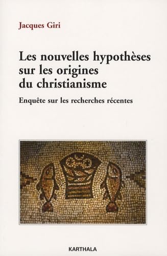 Imagen de archivo de Les nouvelles hypothses sur les origines du christianisme : Enqute sur les recherches rcentes a la venta por medimops