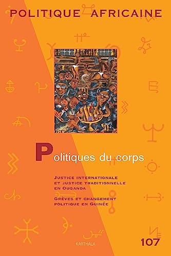 Beispielbild fr POLITIQUE AFRICAINE N-107 - POLITIQUES DU CORPS zum Verkauf von Gallix