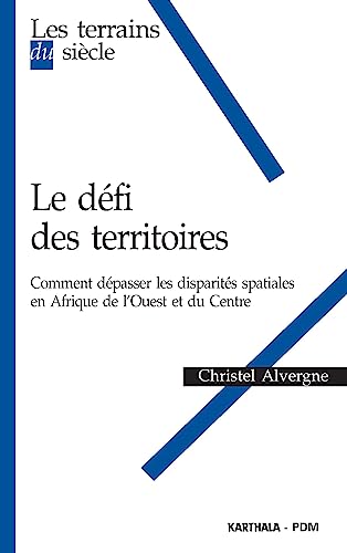 Stock image for Le dfi des territoires : Comment dpasser les disparits spatiales en Afrique de l'Ouest et du Centre for sale by Tamery