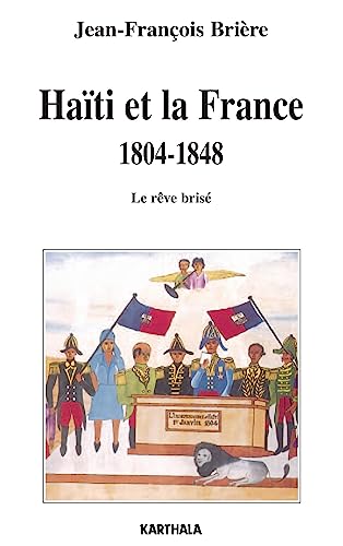 9782845869684: Hati et la France 1804-1848: Le rve bris
