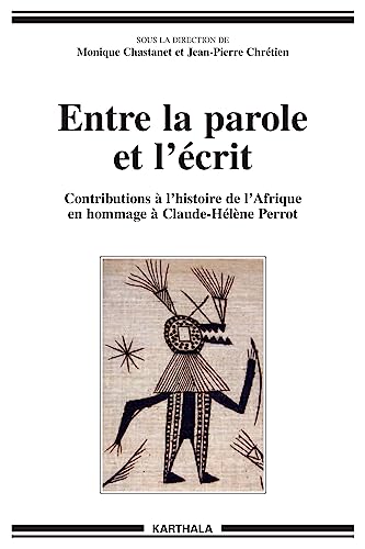 Stock image for Entre la parole et l'crit : Contributions  l'histoire de l'Afrique en hommage  Claude-Hlne Perrot for sale by Ammareal