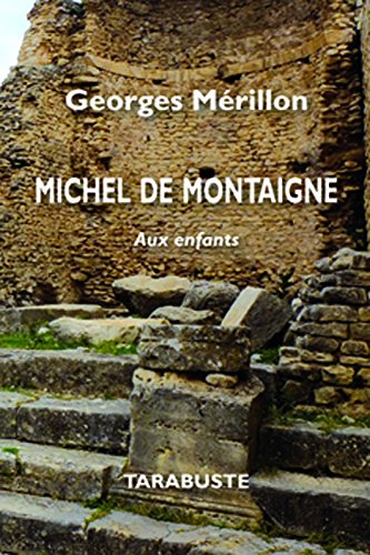 Stock image for Michel de Montaigne, aux enfants [Reli] Mrillon, Georges for sale by BIBLIO-NET