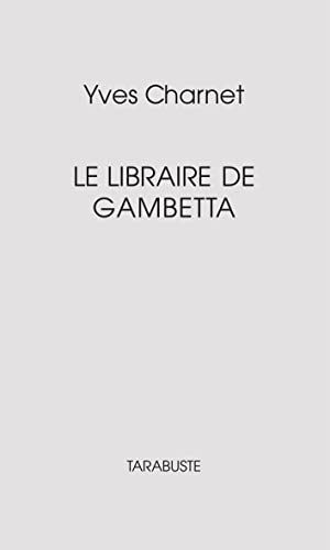 Beispielbild fr LE LIBRAIRE DE GAMBETTA - Yves Charnet zum Verkauf von medimops