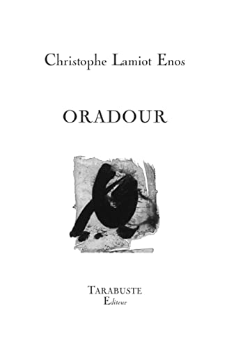 Beispielbild fr ORADOUR - Christophe Lamiot Enos zum Verkauf von medimops