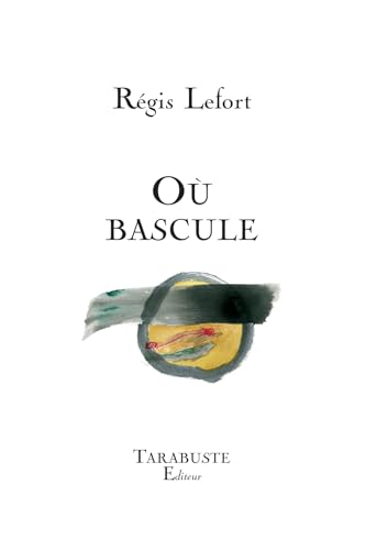 Stock image for OU BASCULE - Rgis Lefort for sale by Chapitre.com : livres et presse ancienne