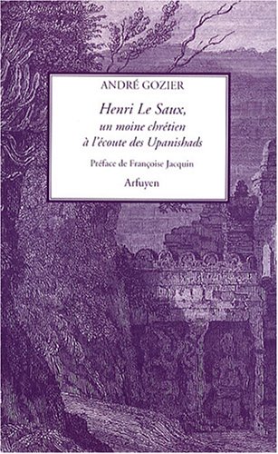 Beispielbild fr Henri Le Saux : Un moine chrtien  l'coute des Upanishads zum Verkauf von Revaluation Books
