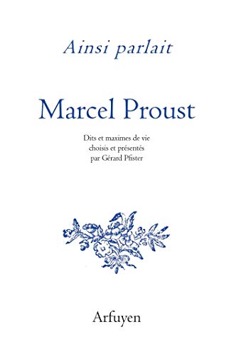 Beispielbild fr Ainsi parlait Tome 27 : Marcel Proust ; dits et maximes de vie zum Verkauf von Chapitre.com : livres et presse ancienne
