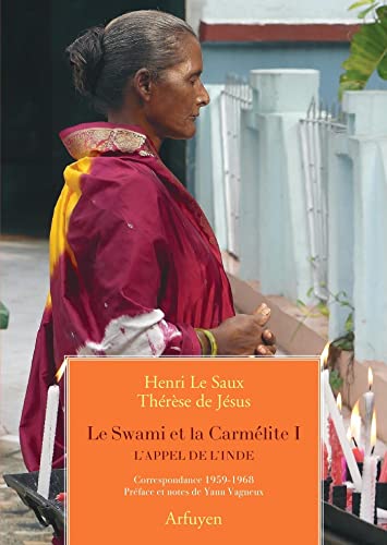 Imagen de archivo de Le Swami et la Carmlite: L'appel de l'Inde. Correspondance 1959-1968 [Broch] LE SAUX HENRI et THRSE DE JSUS a la venta por BIBLIO-NET