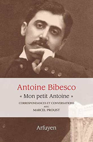 Beispielbild fr Mon petit Antoine. Correspondances et conversations avec Marcel Proust [Broch] Proust, Marcel et Bibesco, Antoine zum Verkauf von BIBLIO-NET