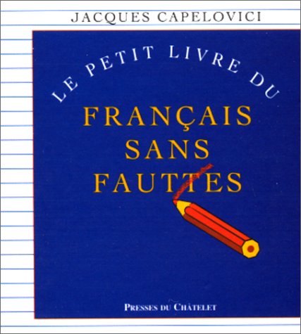 Stock image for Le Petit livre du français sans fautes Capelovici, Jacques for sale by LIVREAUTRESORSAS