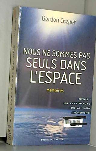 Nous ne sommes pas Seuls dans l'Espace: Ovnis : un astronaute de la Nasa tÃ©moigne (PhÃ©nomÃ¨nes mystÃ©rieux) (9782845920279) by L. Gordon Cooper Jr.; Bruce Henderson