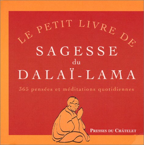 Imagen de archivo de Le Petit Livre de sagesse du Dala�-lama : 365 pens�es et m�ditations quotidiennes a la venta por Wonder Book