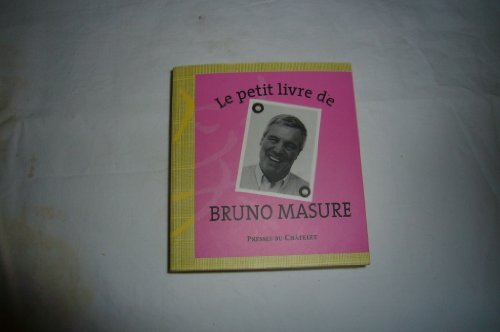 Imagen de archivo de Le Petit Livre de Bruno Masure Masure, B. a la venta por LIVREAUTRESORSAS