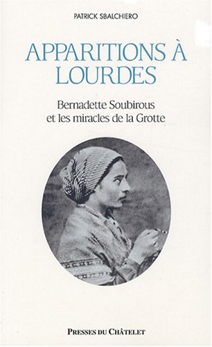 Stock image for Apparitions  Lourdes, Bernadette Soubirous et les miracles de la Grotte for sale by medimops