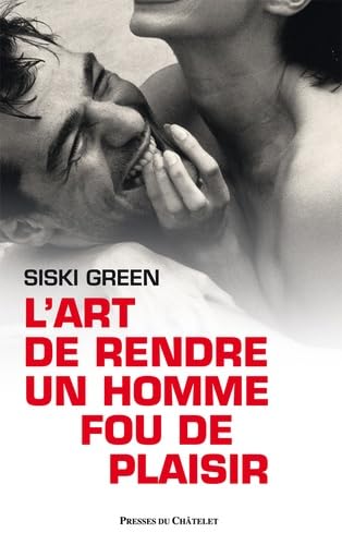 L'art de rendre un homme fou de plaisir (SantÃ©, bien-Ãªtre) (9782845923324) by Siski Green