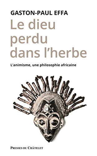 Stock image for Le dieu perdu dans l'herbe - L'animisme, une philosophie africaine for sale by SecondSale