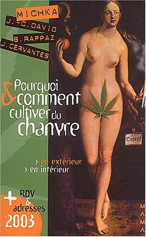 Stock image for Pourquoi & comment cultiver du chanvre, en iterieur, en exterieur, ed. 2003 for sale by HPB-Diamond