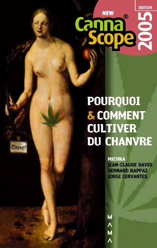 Imagen de archivo de Pourquoi et comment cultiver du chanvre : Cannascope 2005 a la venta por Librairie l'Aspidistra