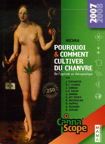 Imagen de archivo de Pourquoi et comment cultiver du chanvre : De l'agricole au thrapeutique Cannascope 2007-2008 a la venta por Ammareal