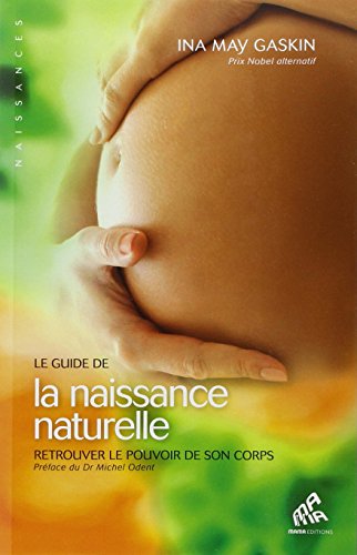 Stock image for Le guide de la naissance naturelle : Retrouver le pouvoir de son corps for sale by medimops